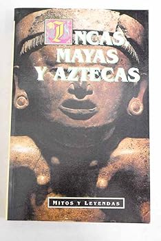 Incas, mayas y aztecas