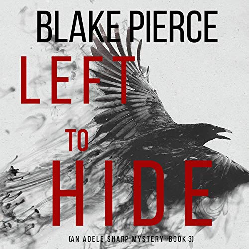 Blake Pierce Left To Hide (Adele Sharp 03)