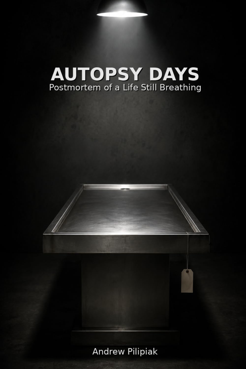 Autopsy Days: Postmortem of a Life Still Breathing