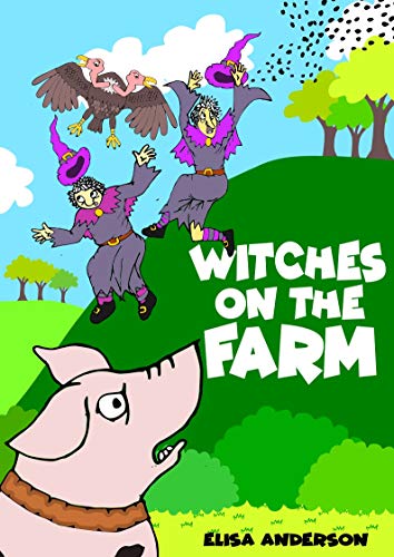 Witches on the Farm - An Exciting Read Aloud Children's Book: A fun colorful bedtime story perfect for children, boys and girls, ages 3 to 5 and above (English Edition) Witches on the Farm - An Exciting Read Aloud Children's Book: A fun colorful bedtime story perfect for children, boys and girls, ages 3 to 5 and above (English Edition)