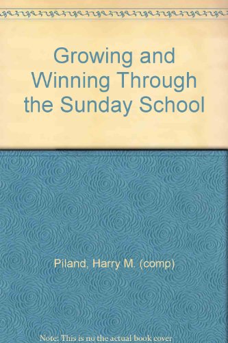 Growing and Winning Through the Sunday School B000LBBHZ0 Book Cover