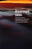 Bewusst sein: Anthroposophie als spirituelle Ökologie: Die Unterweisungen durch Rudolf Steiner (German Edition)