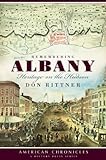 Remembering Albany:: Heritage on the Hudson (American Chronicles)