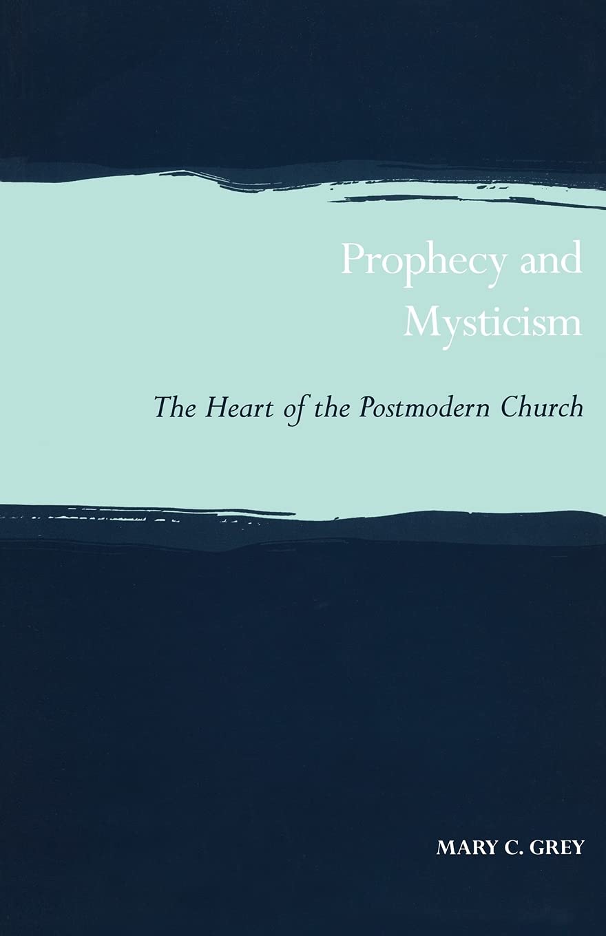 Prophecy and Mysticism: The Heart of the Postmodern Church (Scottish Journal of Theology current issues in theology)