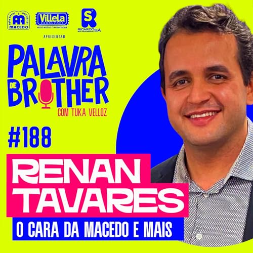 Renan Tavares - O Cara da Macedo e muito mais #188