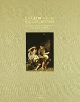 La gloria de los siglos de oro. Mecenas, artistas y maravillas en la España impe 8497853016 Book Cover