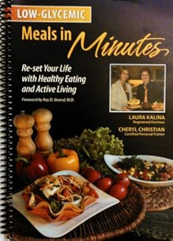 Spiral-bound Low-Glycemic Meals in Minutes--Reset Your Life with Healthy Eating and Active Living Book