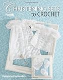 Christening Sets to Crochet (Leisure Arts #4267)
