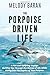 The Porpoise Driven Life: A Fun and Uplifting Voyage Guiding You Through the Waves of Life While Diving into the Depths of Your Purpose
