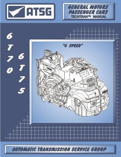 ATSG GM 6T70 6T75 Automatic Transmission Technical Rebuild Manual Paperback – January 1, 2013
