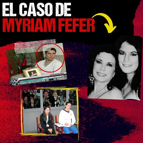 El enigm&aacute;tico caso de Myriam Fefer (Expediente Criminal; Per&uacute;) Podcast Por  capa