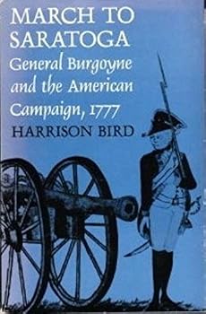 March to Saratoga: General Burgoyne and the American Campaign, 1777