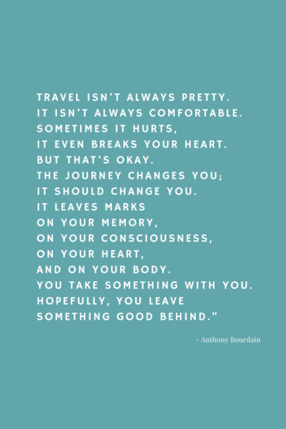 Travel isn't Always Pretty | Anthony Bourdain Quote Notebook | Travel Journal | 6x9 Lined Paperback