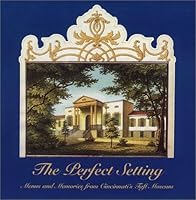 The Perfect Setting: Menus and Memories from Cincinnati's Taft Museum 0915577305 Book Cover