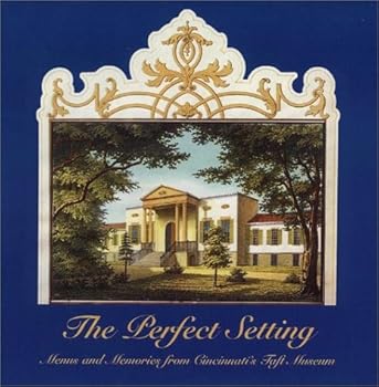 Hardcover The Perfect Setting: Menus and Memories from Cincinnati's Taft Museum Book