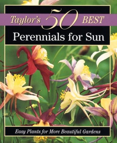 Perennials for Sun: Easy Plants for More Beautiful Gardens (Taylor's 50 Best Series)