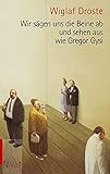  Wir sägen uns die Beine ab und sehen aus wie Gregor Gysi (Reclam Bibliothek Leipzig)