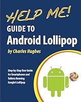 Help Me! Guide to Android Lollipop: Step-by-Step User Guide for Smartphones and Tablets Running Google's Lollipop 1508986134 Book Cover