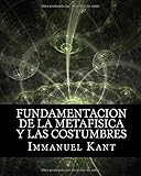 Fundamentaci&Atilde;&sup3;n de la Metaf&Atilde;&shy;sica y las Costumbres (Spanish Edition)