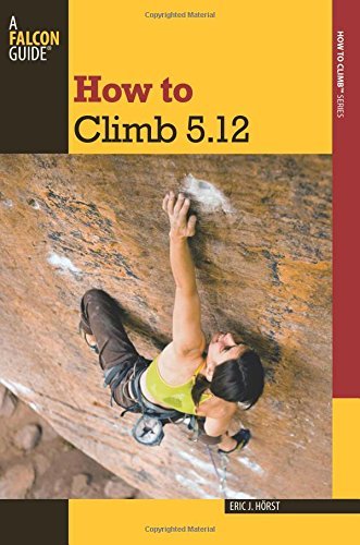 How to Climb 5.12, 3rd (How To Climb Series)