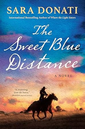 The Sweet Blue Distance by Sara Donati, depicting a woman wearing a cowboy hat riding a horse in the plains against a blue, gold, and pink sunset.