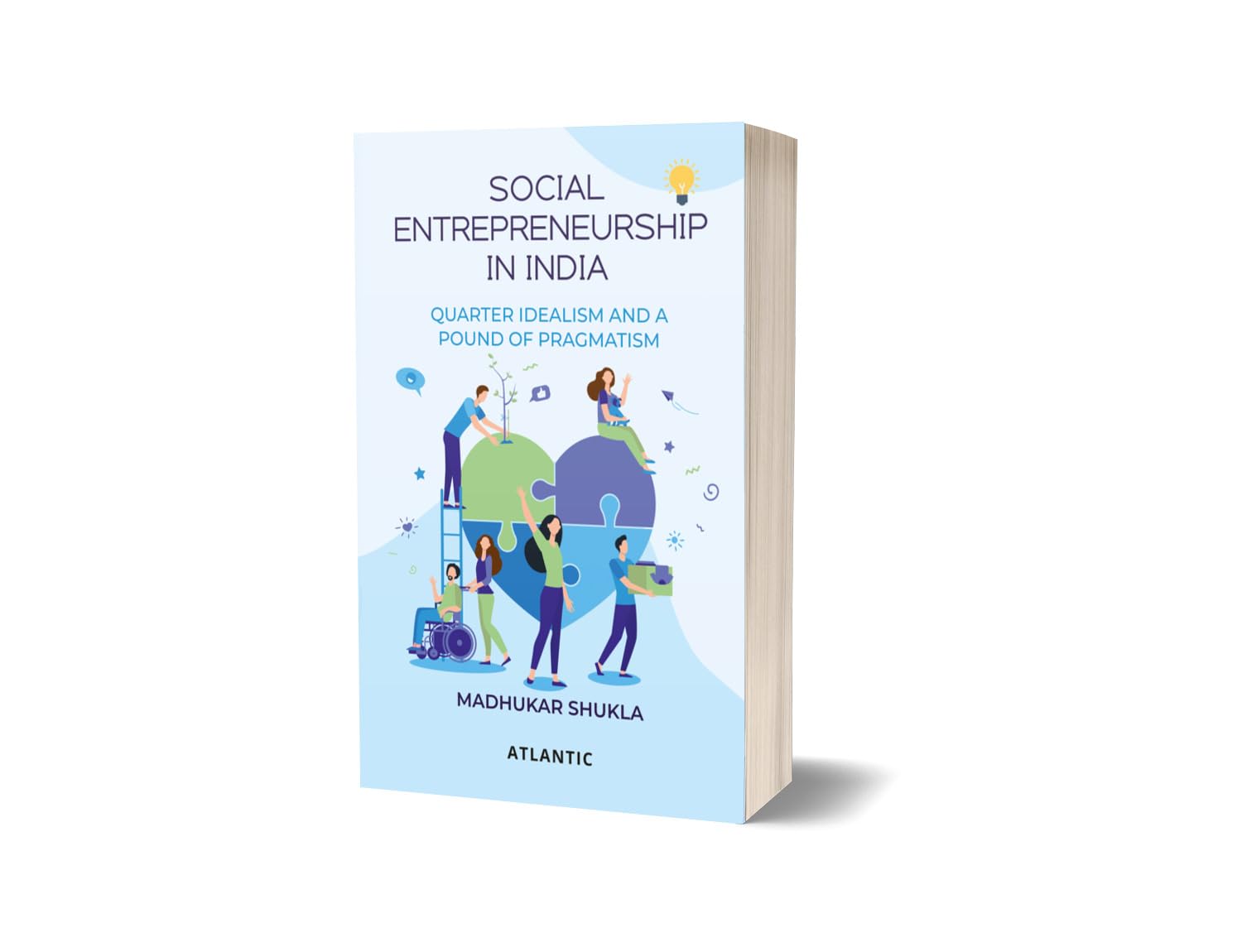 SOCIAL ENTREPRENEURSHIP IN INDIA : QUARTER IDEALISM AND A POUND OF PRAGMATISM 1