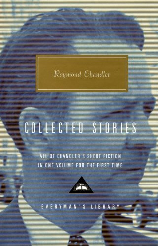 Collected Stories: Raymond Chandler (Everyman’s Library Contemporary Classics)