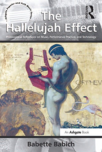 The Hallelujah Effect: Philosophical Reflections on Music, Performance Practice, and Technology (Ashgate Popular and Folk Music Series)