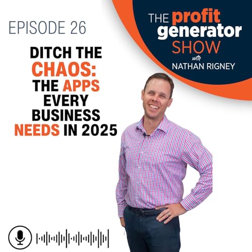 Page de couverture de Ep 26: Ditch the Chaos - The Apps Every Business Needs in 2025