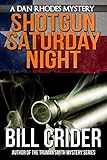 Shotgun Saturday Night - A Dan Rhodes Mystery (Dan Rhodes Mysteries Book 2)