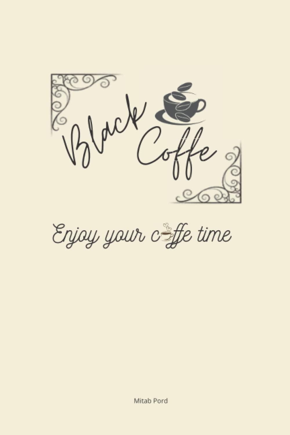 Black Coffe: Enjoy your coffe time