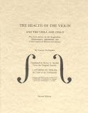 The Health of the Violin, Viola & Cello: Practical Advice on the Acquisition, Maintenance, Adjustment, & Conservation of Bowed Instruments