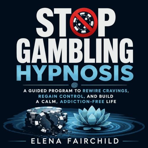 Couverture de Stop Gambling Hypnosis: A Guided Program to Rewire Cravings, Regain Control, and Build a Calm, Addiction‑Free L
