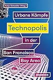 Technopolis: Urbane Kämpfe in der San Francisco Bay Area