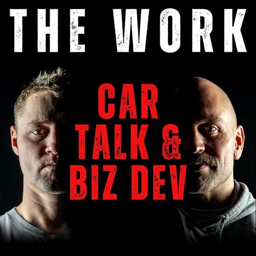 The Work Episode 14 - Car Talk and Biz Dev Podcast Por  arte de portada