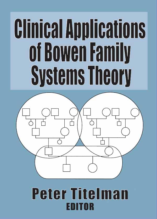 Clinical Applications of Bowen Family Systems Theory