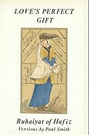 Love's Perfect Gift: Ribaiyat of Hafiz 0949191043 Book Cover