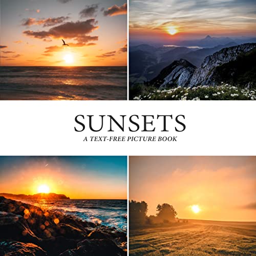 Sunsets: A Text-Free Picture Book for Seniors with Alzheimer's, Dementia, and Other Cognitive Impairments