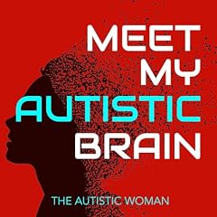 Meet My Autistic Brain Podcast Por The Autistic Woman&trade; capa
