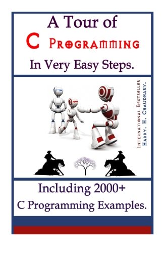 A Tour of C Programming in Very Easy Steps : Including 2000+ C ...