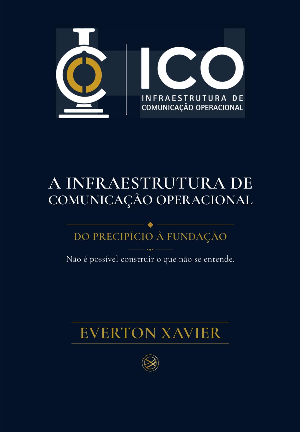 ICO — A Infraestrutura de Comunicação Operacional: Do Precipício à Fundação (Gestão do Entendimento)