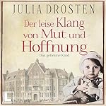 Der leise Klang von Mut und Hoffnung - Das geheime Kind