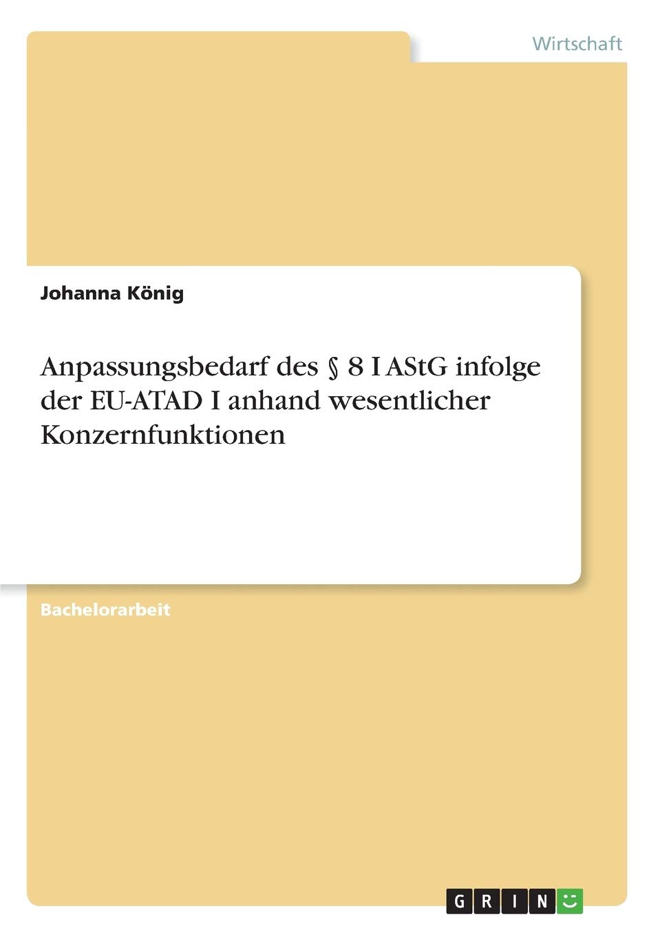 Anpassungsbedarf des § 8 I AStG infolge der EU-ATAD I anhand wesentlicher Konzernfunktionen (German Edition)