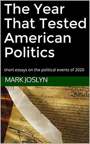 The Year That Tested American Politics: short essays on the political events of 2020 by [Mark  Joslyn]