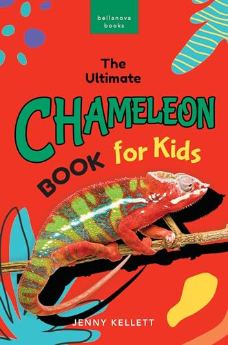 The Ultimate Chameleon Book for Kids: 100+ Amazing Chameleon Facts, Photos, Quiz & More (Animal Books for Kids 38)