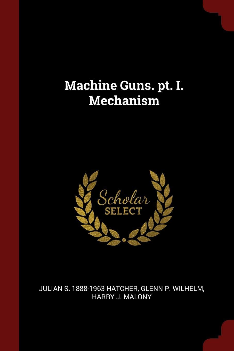 Machine Guns. Pt. I. Mechanism