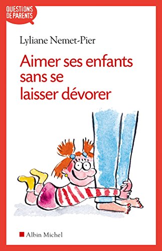 Télécharger Aimer ses enfants sans se laisser dévorer Gratuit