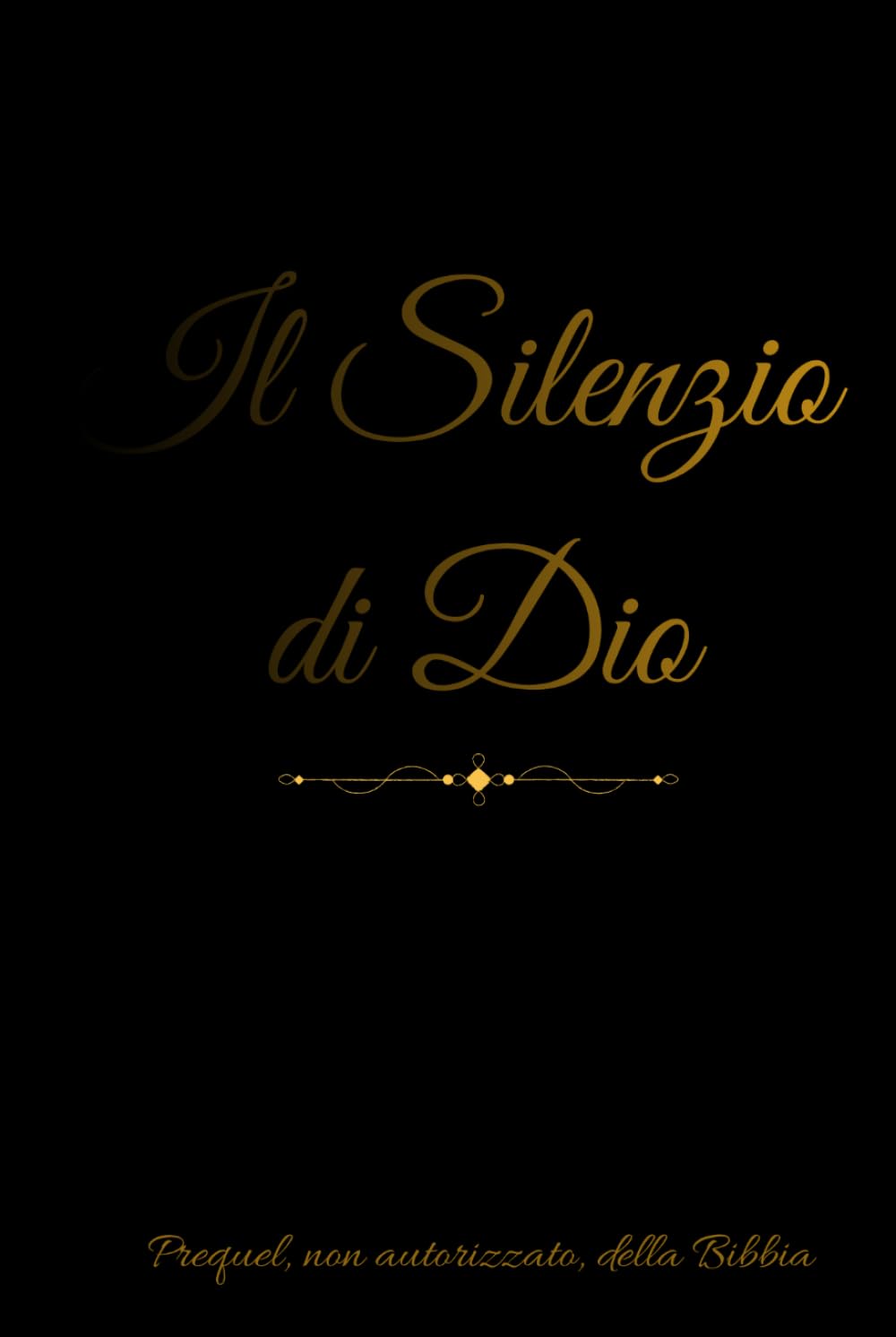 Il silenzio di Dio: Prologo, non autorizzato, della Bibbia