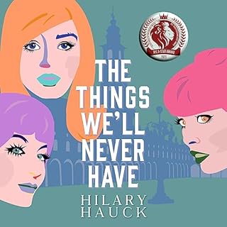 The Things We'll Never Have Audiolibro Por Hilary Hauck arte de portada