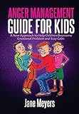  Anger Management Guide for Kids: A New Approach to Help Children Overcome Emotional Problem and Stay Calm (English Edition)